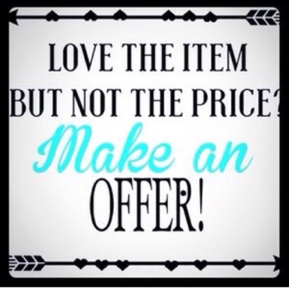 Don't be afraid to make an offer!